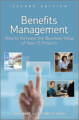 Ward  John. Benefits Management. How to Increase the Business Value of Your IT Projects