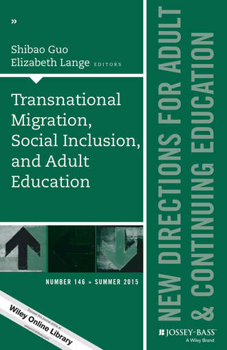 Lange Elizabeth. Transnational Migration, Social Inclusion, and Adult Education. New Directions for Adult and Continuing Education, Number 146