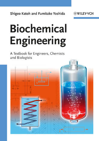 Biochemical Engineering. A Textbook for Engineers, Chemists and Biologists. Katoh Shigeo