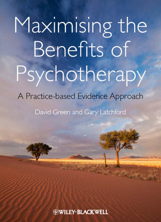 Latchford Gary. Maximising the Benefits of Psychotherapy. A Practice-based Evidence Approach
