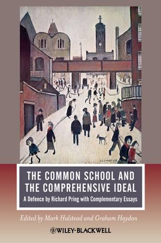 Halstead Mark. The Common School and the Comprehensive Ideal. A Defence by Richard Pring with Complementary Essays