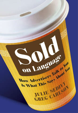 Sedivy Julie. Sold on Language. How Advertisers Talk to You and What This Says About You