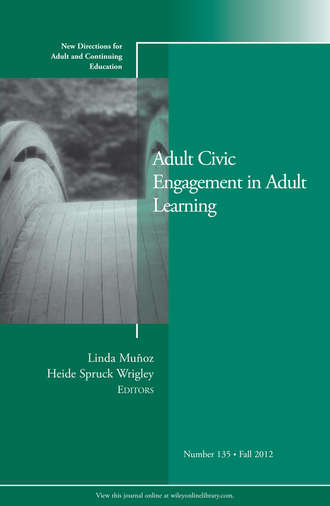 Wrigley Heide Spruck. Adult Civic Engagement in Adult Learning. New Directions for Adult and Continuing Education, Number 135