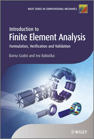 Szab? Barna. Introduction to Finite Element Analysis. Formulation, Verification and Validation