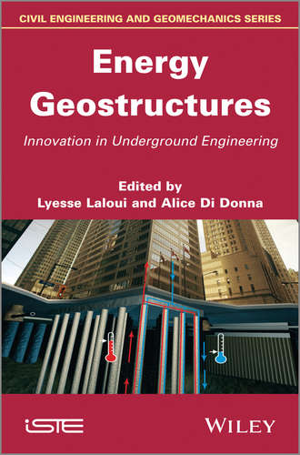 Laloui Lyesse. Energy Geostructures. Innovation in Underground Engineering