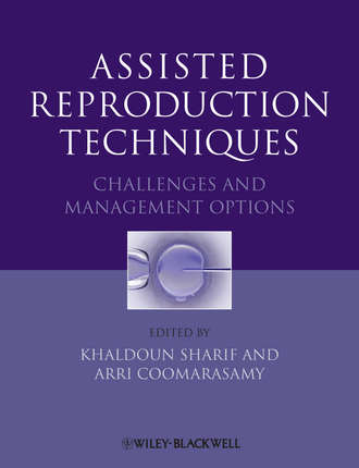 Assisted Reproduction Techniques. Challenges and Management Options. Coomarasamy Arri