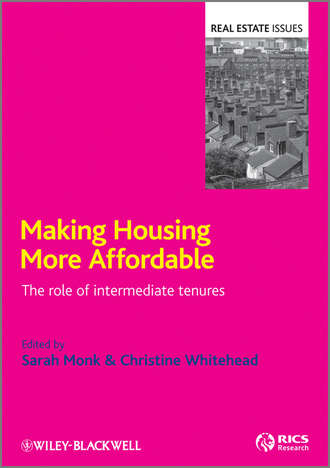 Monk Sarah. Making Housing more Affordable. The role of intermediate tenures