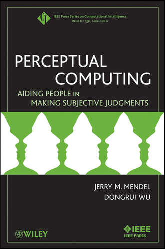 Wu Dongrui. Perceptual Computing. Aiding People in Making Subjective Judgments