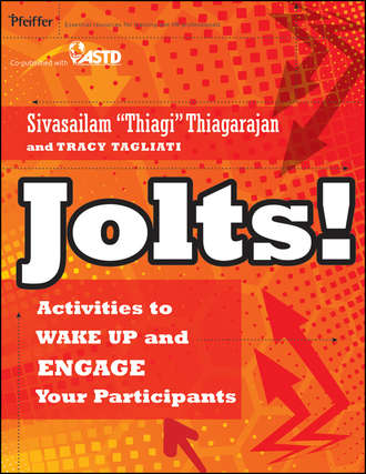 Thiagarajan Sivasailam. Jolts! Activities to Wake Up and Engage Your Participants