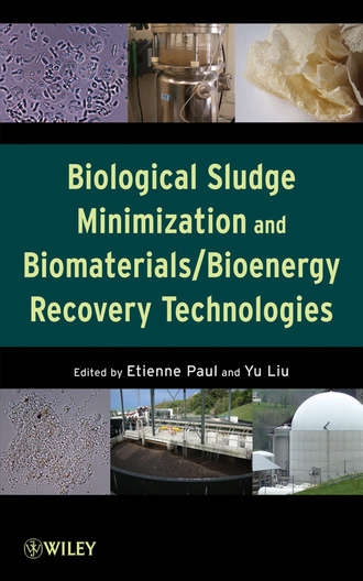 Paul Etienne. Biological Sludge Minimization and Biomaterials/Bioenergy Recovery Technologies