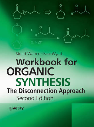 Wyatt Paul. Workbook for Organic Synthesis: The Disconnection Approach