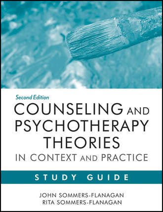 Sommers-Flanagan John. Counseling and Psychotherapy Theories in Context and Practice Study Guide