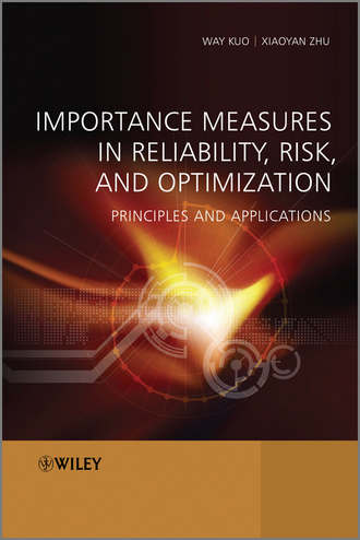 Kuo Way. Importance Measures in Reliability, Risk, and Optimization. Principles and Applications