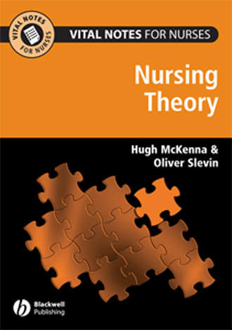 Slevin Oliver. Vital Notes for Nurses. Nursing Models, Theories and Practice