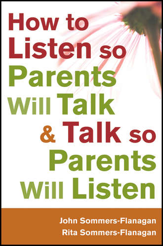 Sommers-Flanagan John. How to Listen so Parents Will Talk and Talk so Parents Will Listen