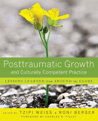 Weiss Tzipi. Posttraumatic Growth and Culturally Competent Practice. Lessons Learned from Around the Globe
