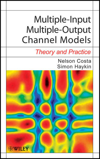 Costa Nelson. Multiple-Input Multiple-Output Channel Models. Theory and Practice
