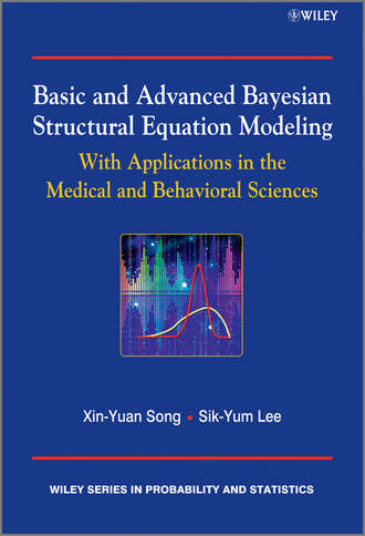 Song Xin-Yuan. Basic and Advanced Bayesian Structural Equation Modeling. With Applications in the Medical and Behavioral Sciences