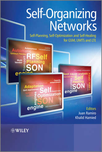 Hamied Khalid. Self-Organizing Networks (SON). Self-Planning, Self-Optimization and Self-Healing for GSM, UMTS and LTE