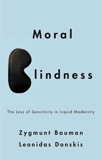 Zygmunt Bauman. Moral Blindness. The Loss of Sensitivity in Liquid Modernity