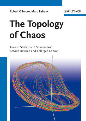 Gilmore Robert. The Topology of Chaos. Alice in Stretch and Squeezeland