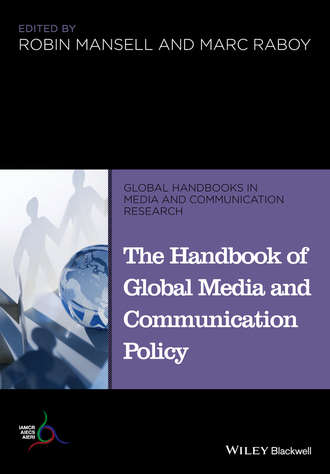 Raboy Marc. The Handbook of Global Media and Communication Policy