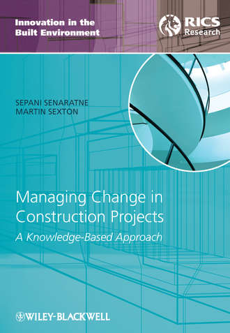 Senaratne Sepani. Managing Change in Construction Projects. A Knowledge-Based Approach