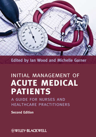 Garner Michelle. Initial Management of Acute Medical Patients. A Guide for Nurses and Healthcare Practitioners