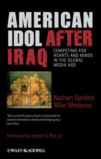 Gardels Nathan. American Idol After Iraq. Competing for Hearts and Minds in the Global Media Age