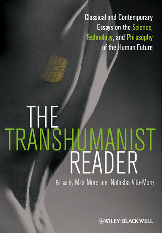 More Max. The Transhumanist Reader. Classical and Contemporary Essays on the Science, Technology, and Philosophy of the Human Future