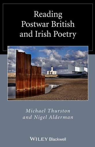 Thurston Michael. Reading Postwar British and Irish Poetry