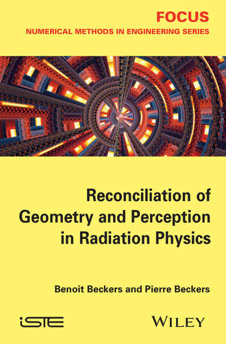 Beckers Benoit. Reconciliation of Geometry and Perception in Radiation Physics
