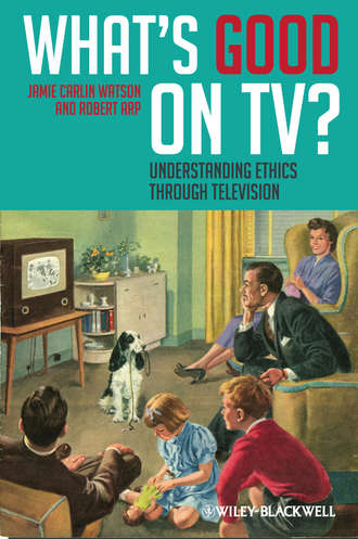 Arp Robert. What's Good on TV?. Understanding Ethics Through Television