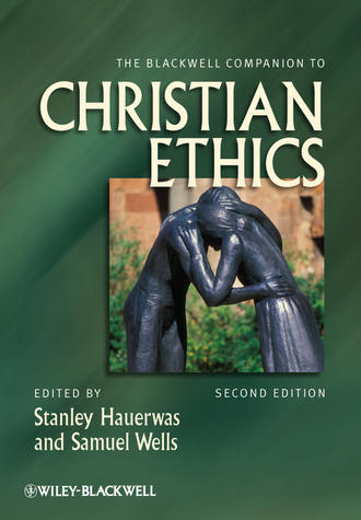 Wells Samuel. The Blackwell Companion to Christian Ethics