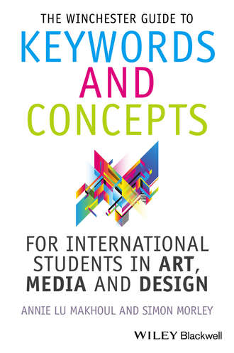 The Winchester Guide to Keywords and Concepts for International Students in Art, Media and Design. Morley Simon