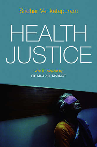 Health Justice. An Argument from the Capabilities Approach. Venkatapuram Sridhar