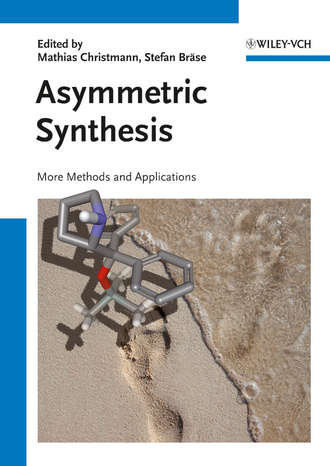 Br?se Stefan. Asymmetric Synthesis II. More Methods and Applications