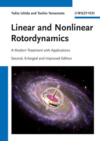 Ishida Yukio. Linear and Nonlinear Rotordynamics. A Modern Treatment with Applications