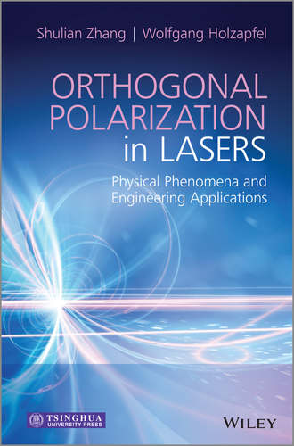 Zhang Shulian. Orthogonal Polarization in Lasers. Physical Phenomena and Engineering Applications