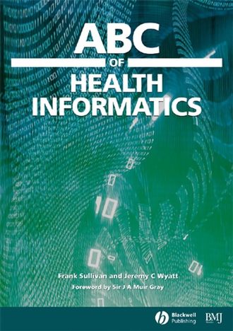 ABC of Health Informatics. Wyatt Jeremy