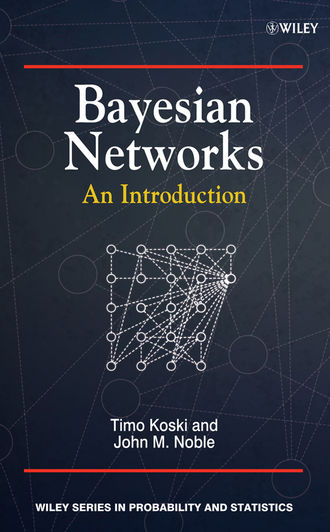 Noble Wilford John. Bayesian Networks. An Introduction
