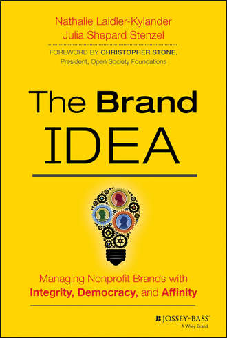 Stenzel Julia Shepard. The Brand IDEA. Managing Nonprofit Brands with Integrity, Democracy, and Affinity