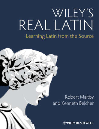 Maltby Robert. Wiley's Real Latin. Learning Latin from the Source