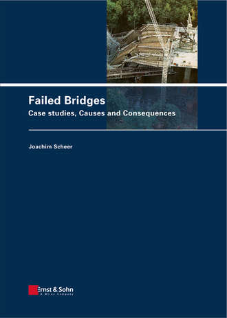 Scheer Joachim. Failed Bridges. Case Studies, Causes and Consequences