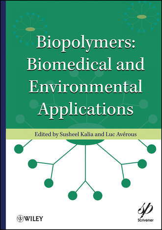 Biopolymers. Biomedical and Environmental Applications. Kalia Susheel