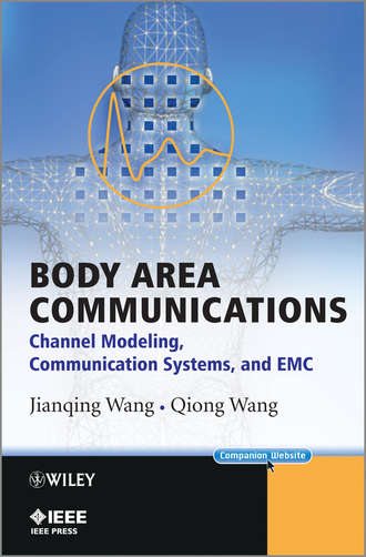 Wang  Qiong. Body Area Communications. Channel Modeling, Communication Systems, and EMC