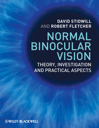 Fletcher Robert. Normal Binocular Vision. Theory, Investigation and Practical Aspects