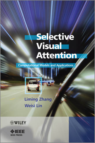 Selective Visual Attention. Computational Models and Applications. Lin  Weisi