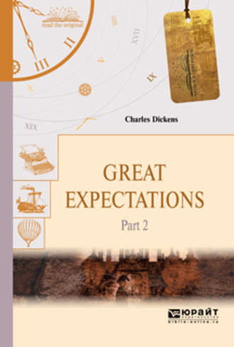 Чарльз Диккенс. Great expectations in 2 p. Part 2. Большие надежды в 2 ч. Часть 2