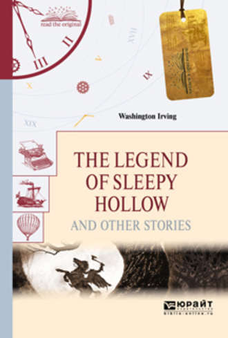 Вашингтон Ирвинг. The legend of sleepy hollow and other stories. «легенда о сонной лощине» и другие рассказы